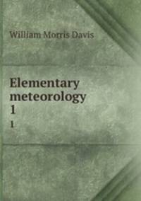Elementary meteorology. 1