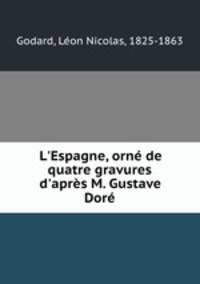 L`Espagne, orn de quatre gravures d`aprs M. Gustave Dor