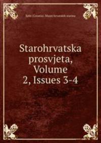 Starohrvatska prosvjeta, Volume 2, Issues 3-4