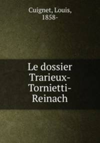 Le dossier Trarieux-Tornietti-Reinach