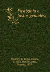 Fastiginia o fastos geniales;