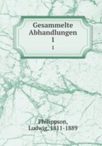 Gesammelte Abhandlungen. 1