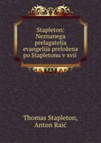 Stapleton: Neznanega prelagatelja evangelija preloena po Stapletonu v xvii .