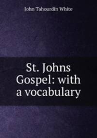 St. Johns Gospel: with a vocabulary