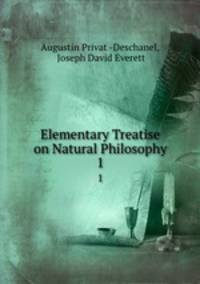 Elementary Treatise on Natural Philosophy. 1