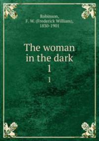 The woman in the dark. 1