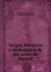 Orgen histrico y etimolgico de las calles de Madrid