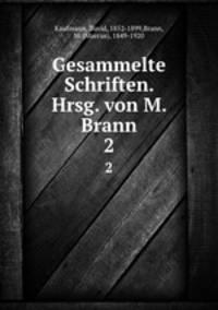 Gesammelte Schriften. Hrsg. von M. Brann. 2