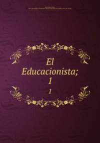 El Educacionista;. 1