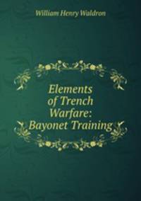Elements of Trench Warfare: Bayonet Training
