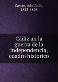 Cdiz an la guerra de la independencia, cuadro historico