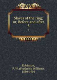 Slaves of the ring; or, Before and after. 3