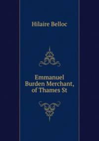 Emmanuel Burden Merchant, of Thames St.