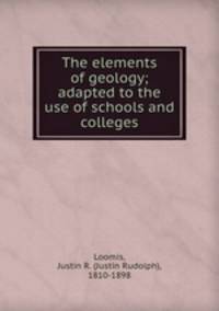 The elements of geology; adapted to the use of schools and colleges