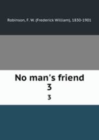 No man`s friend. 3