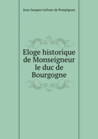 Eloge historique de Monseigneur le duc de Bourgogne