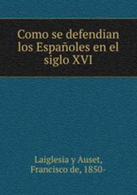 Como se defendian los Espaoles en el siglo XVI