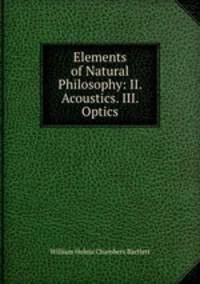 Elements of Natural Philosophy: II. Acoustics. III. Optics