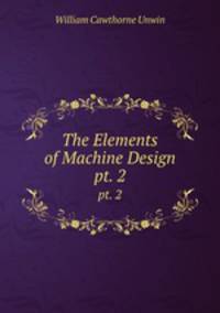 The Elements of Machine Design. pt. 2