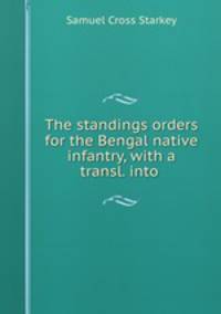 The standings orders for the Bengal native infantry, with a transl. into .