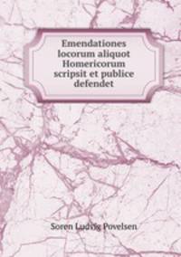 Emendationes locorum aliquot Homericorum scripsit et publice defendet