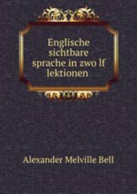 Englische sichtbare sprache in zwolf lektionen