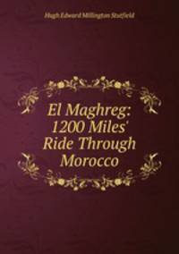 El Maghreg: 1200 Miles` Ride Through Morocco