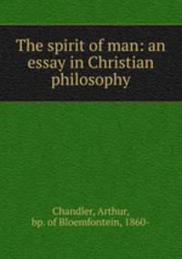 The spirit of man: an essay in Christian philosophy