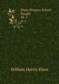 Elson Primary School Reader.. bk. 2