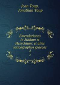 Emendationes in Suidam et Hesychium: et alios lexicographos graecos. 2
