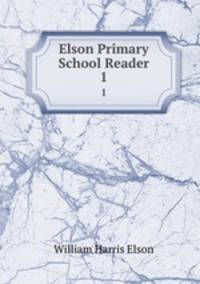 Elson Primary School Reader.. 1