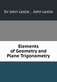 Elements of Geometry and Plane Trigonometry