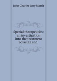 Special therapeutics: an investigation into the treatment od acute and .