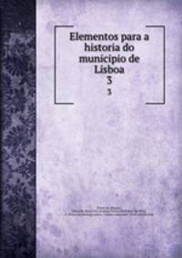 Elementos para a historia do municipio de Lisboa. 3