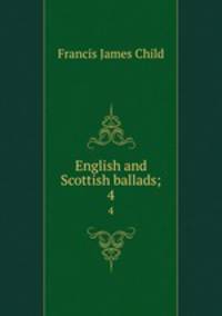 English and Scottish ballads;. 4