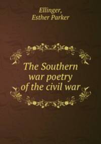 The Southern war poetry of the civil war