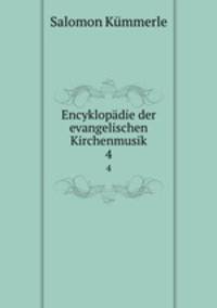 Encyklopdie der evangelischen Kirchenmusik. 4