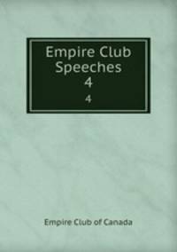 Empire Club Speeches. 4