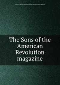 The Sons of the American Revolution magazine