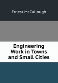 Engineering Work in Towns and Small Cities