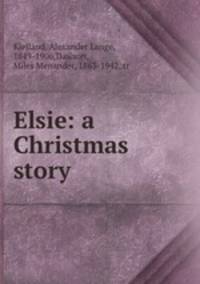 Elsie: a Christmas story