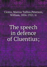 The speech in defence of Cluentius;
