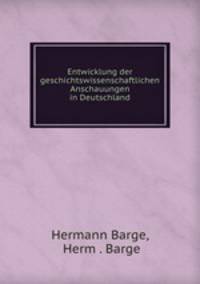 Entwicklung der geschichtswissenschaftlichen Anschauungen in Deutschland