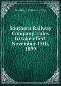 Southern Railway Company: rules to take effect November 15th, 1899