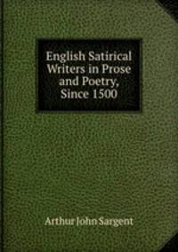 English Satirical Writers in Prose and Poetry, Since 1500