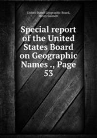 Special report of the United States Board on Geographic Names ., Page 53