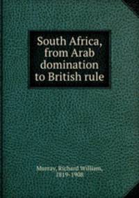 South Africa, from Arab domination to British rule.