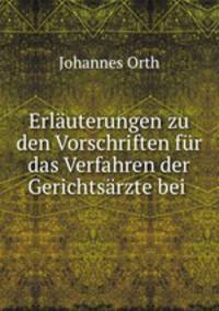 Erluterungen zu den Vorschriften fr das Verfahren der Gerichtsrzte bei .
