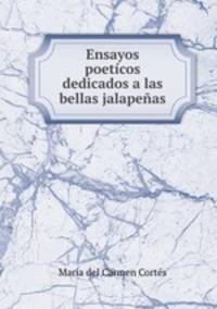 Ensayos poetcos dedicados a las bellas jalapeas