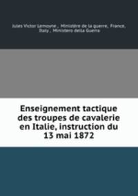 Enseignement tactique des troupes de cavalerie en Italie, instruction du 13 mai 1872
